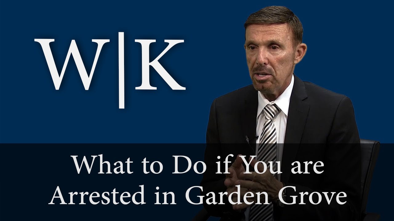 What to Do if You are Arrested in Garden Grove