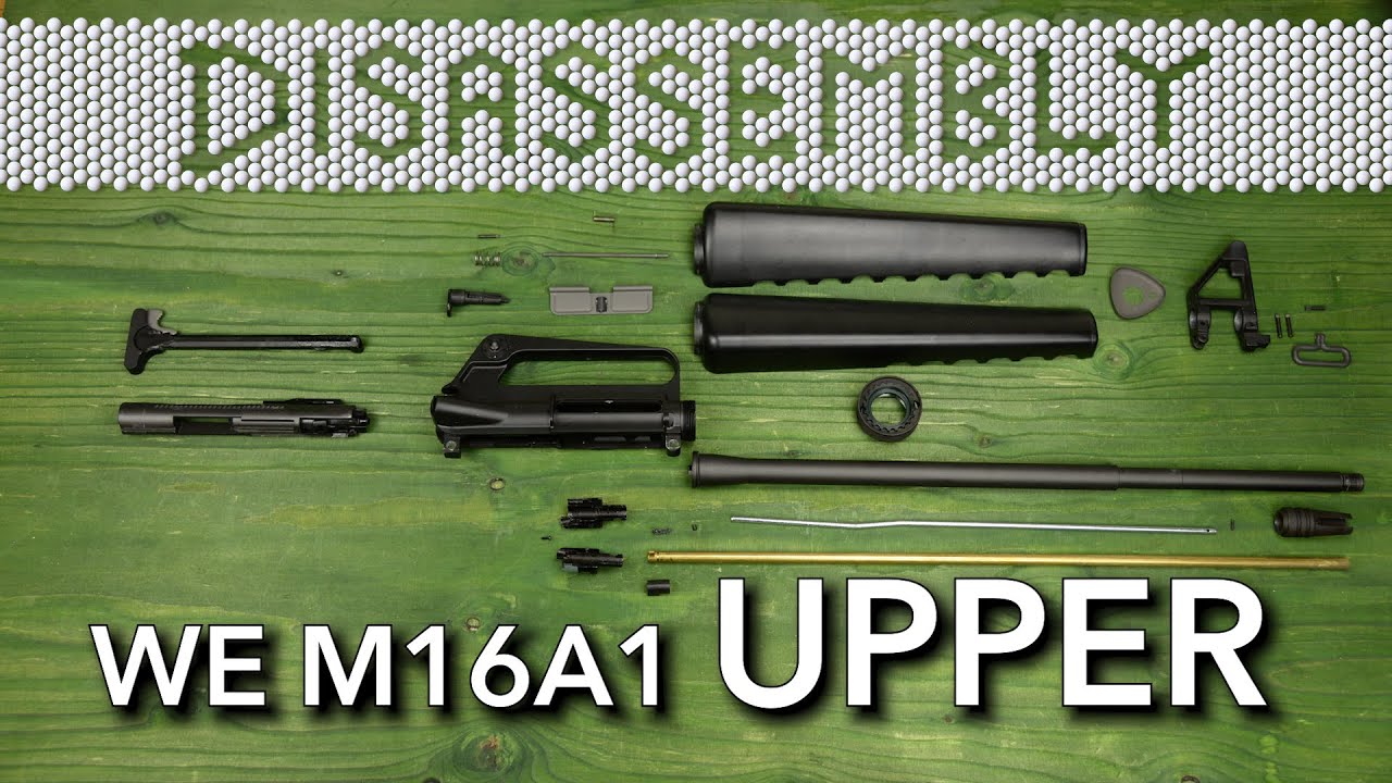 DISASSEMBLY - WE M16A1 UPPER | AIRSOFT