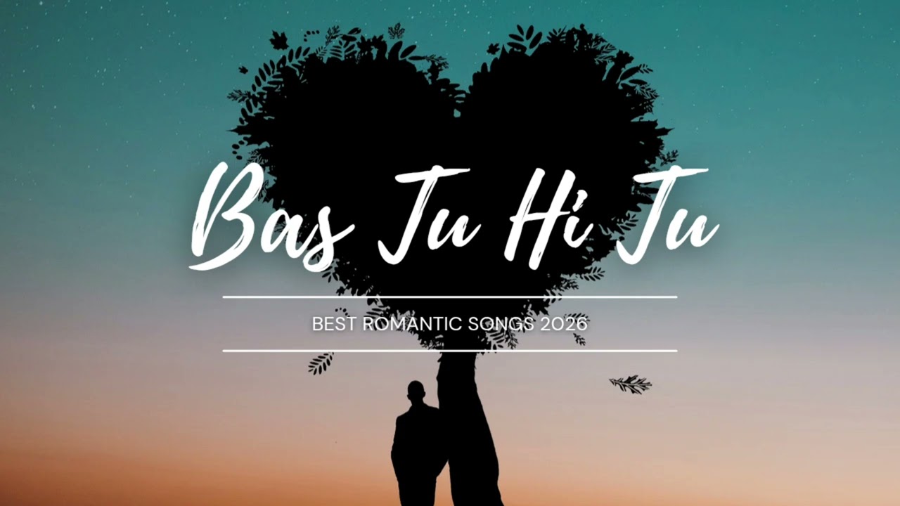Bas Tu Hi Tu ❤️ | New Romantic Hindi Song 2026 | Love Vibes