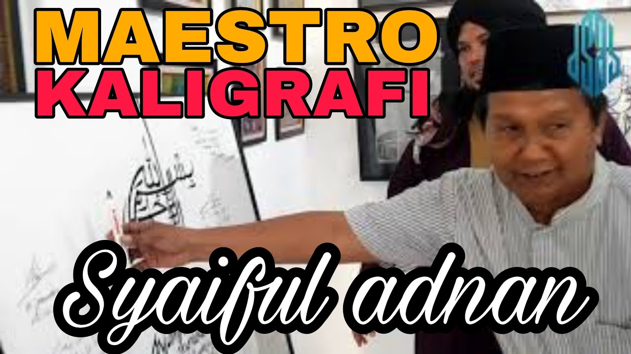 SOWAN KE MAESTRO KALIGRAFI H. SYAIFUL ADNAN