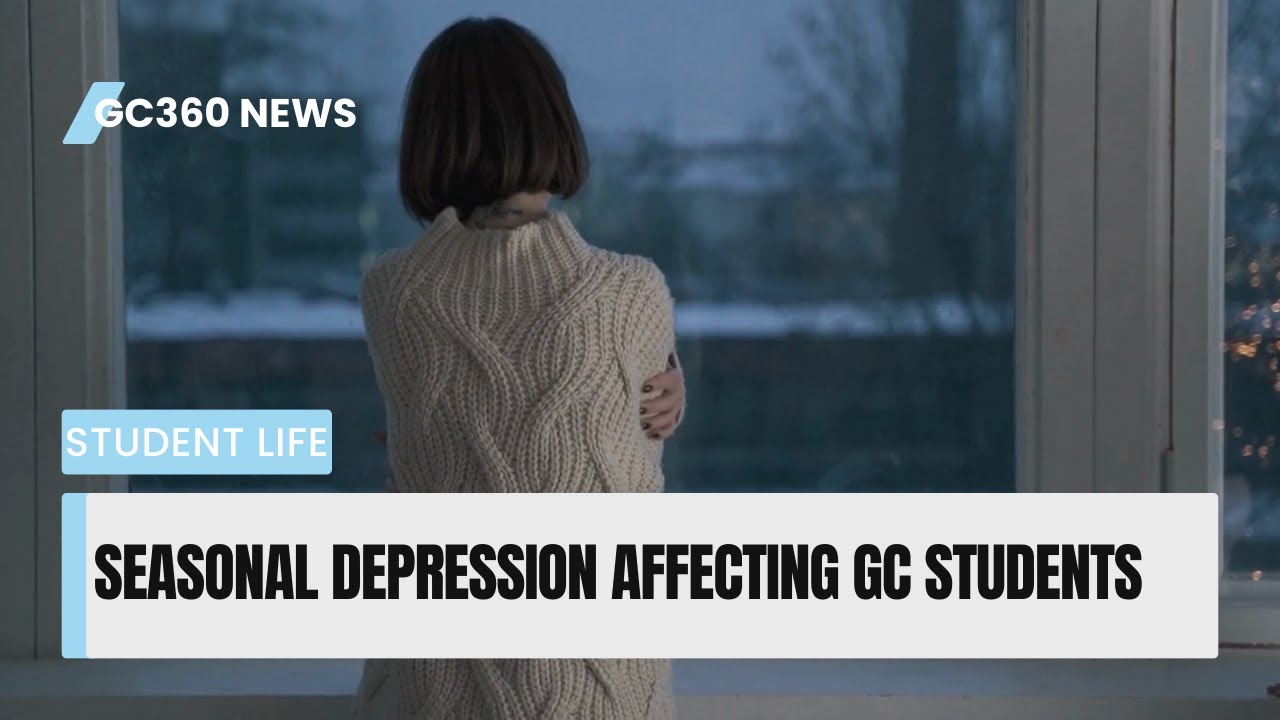 GC360 News: Seasonal depression affects GC students | Emily Smith | Dec. 7th, 2023