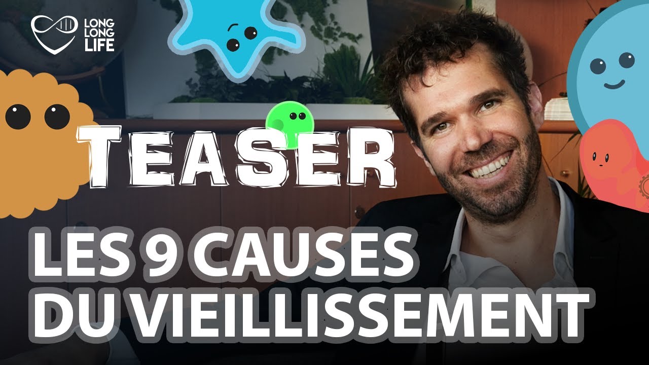 TEASER Les 9 causes du vieillissement - Long Long Life