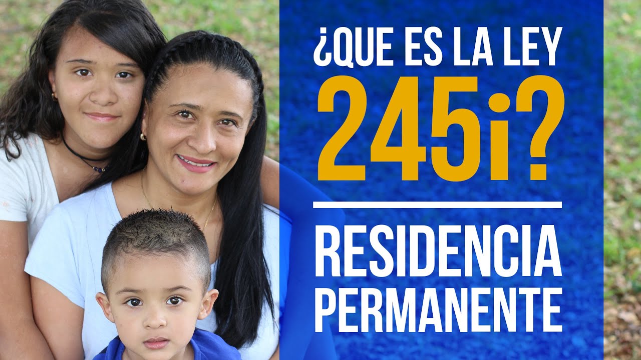 La Ley 245i, Ajustó de Estatus, Residencia Permanente en Los Estados Unidos! - Chavez & Valko