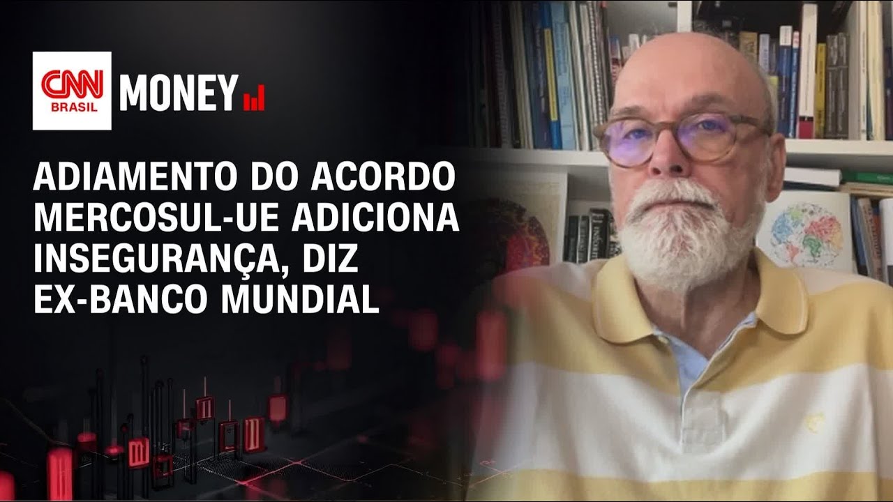Adiamento do acordo Mercosul-UE adiciona insegurança, diz ex-Banco Mundial | ABERTURA DE MERCADO