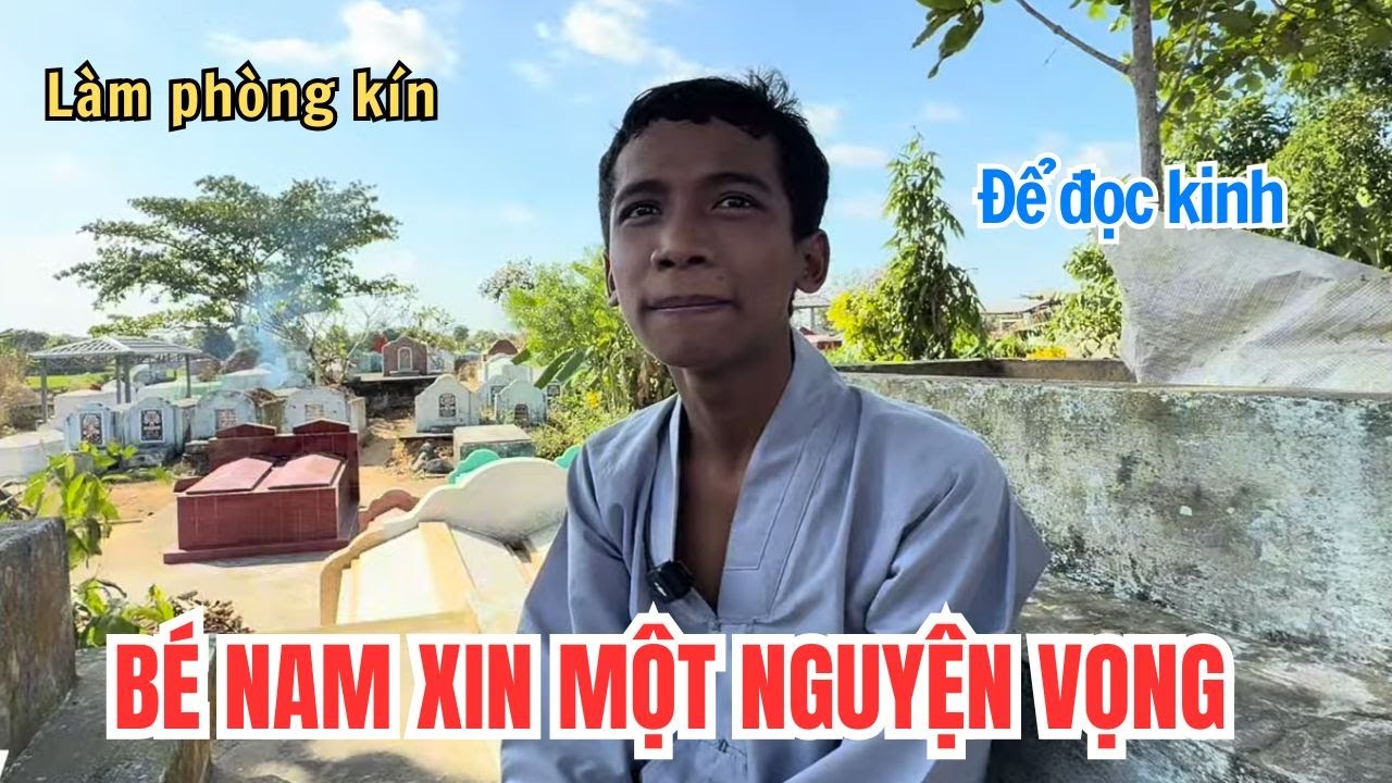 Bé Nam Cầu Xin Một Nguyện Vọng. Sẽ Có Phòng Kín Để Tập Trung Đọc Kinh