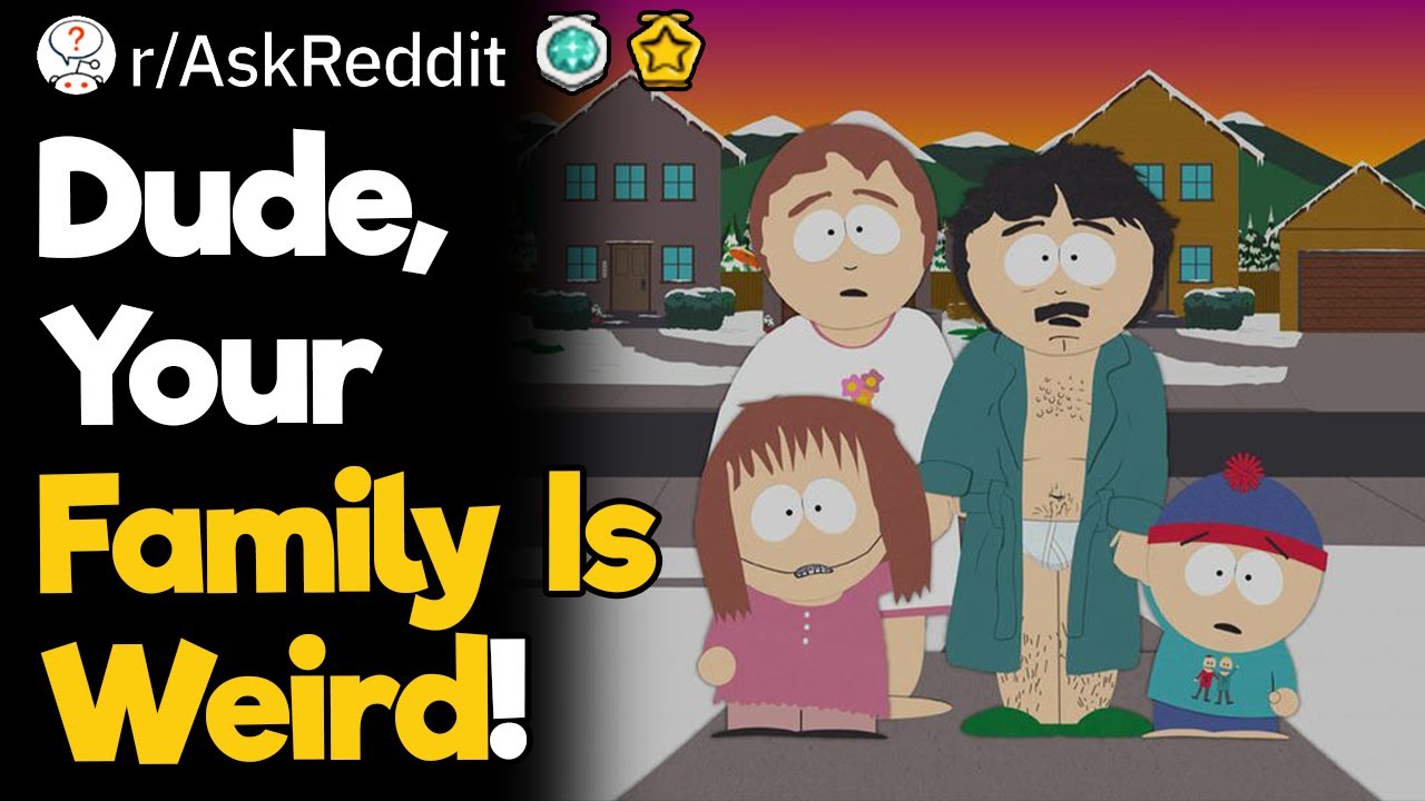 Dude, Your Family Is Weird!