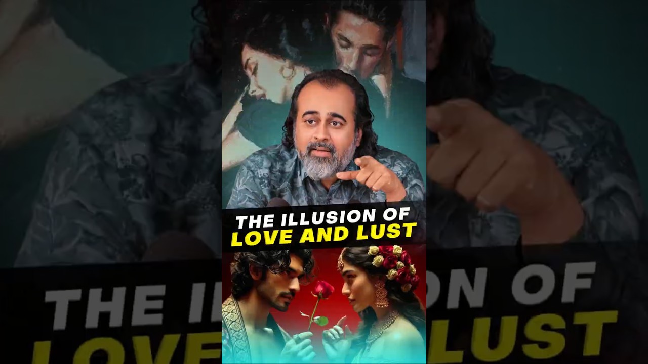 The Illusion of Love and Lust || Acharya Prashant