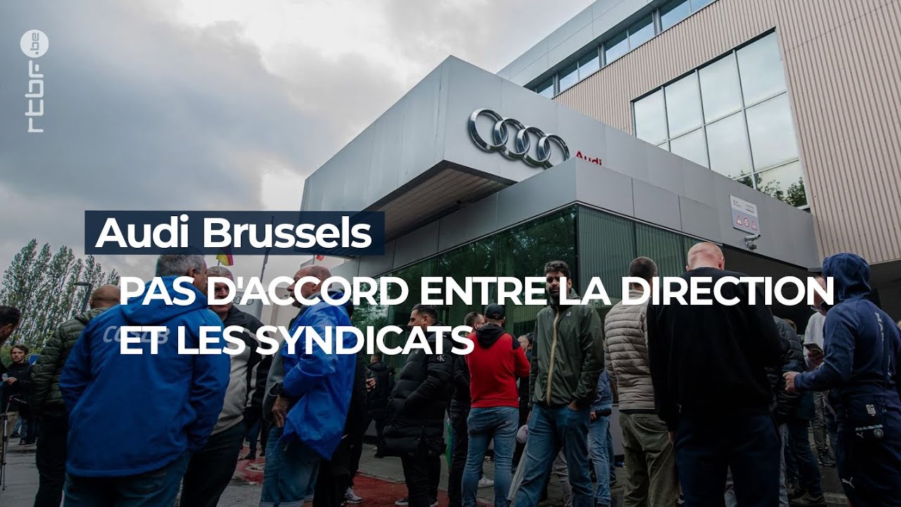 Audi Brussels : pas d'accord entre la direction et les syndicats - RTBF Info