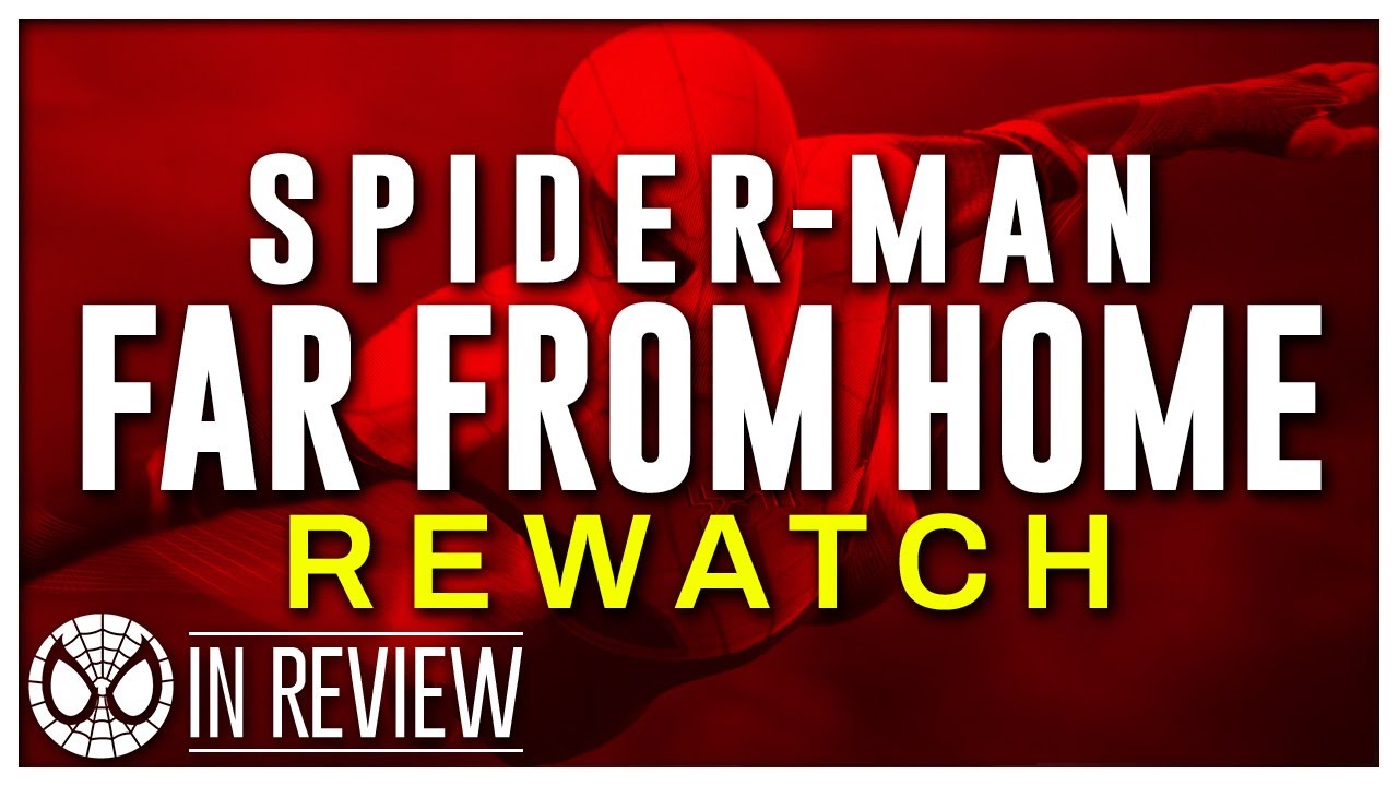 Spider-Man Far From Home Rewatch - Every Spider-Man Movie Ranked & Recapped - In Review