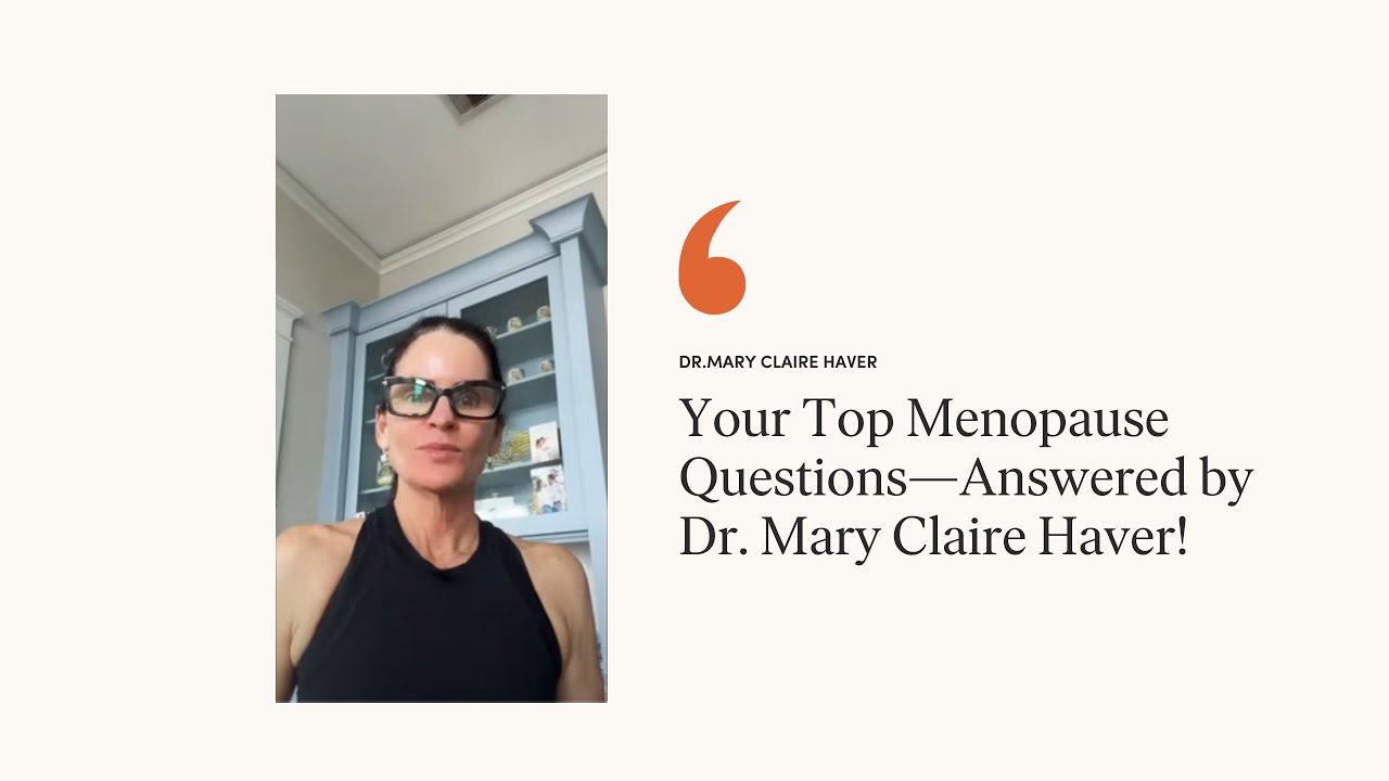 Your Top Menopause Questions&mdash;Answered by Dr. Mary Claire Haver!