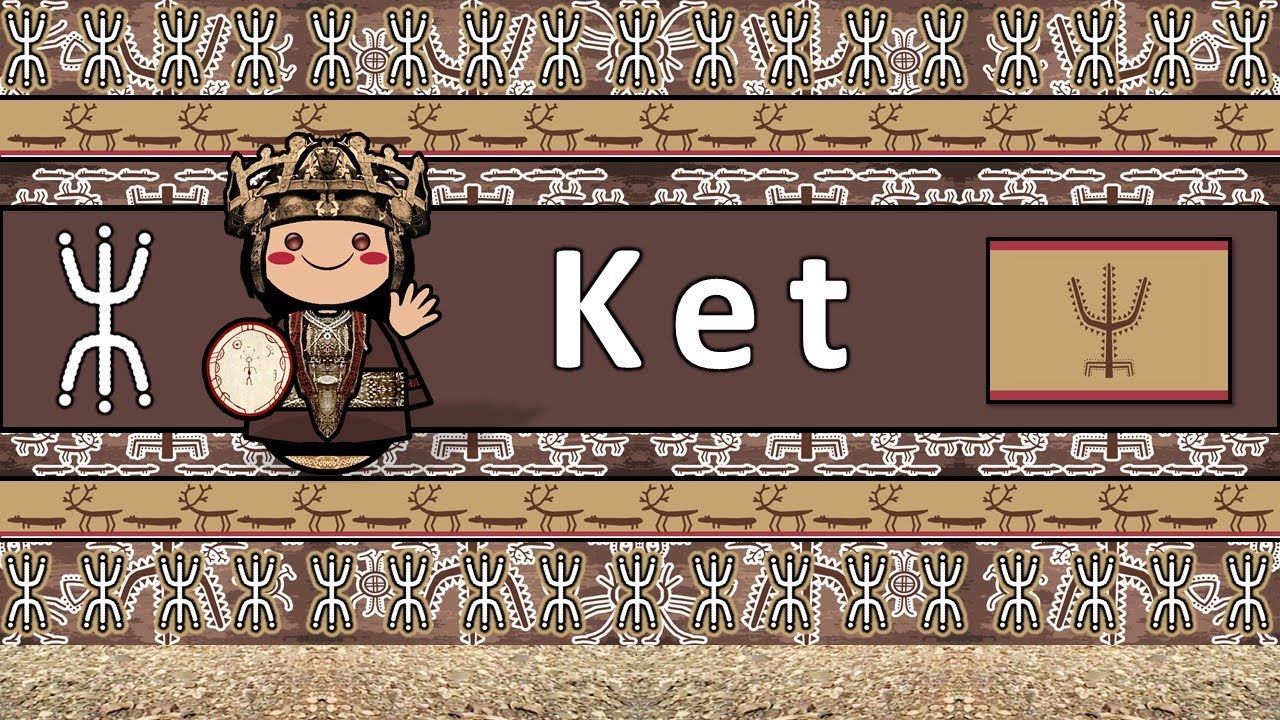 KET LANGUAGE, PEOPLE, & CULTURE