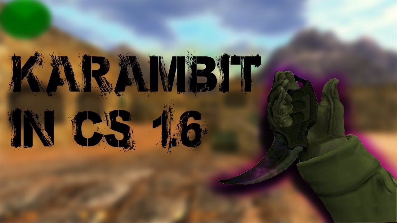 CS:GO Karambit Knife in Counter Strike 1.6!(How to download skin in CS 1.6) 2018