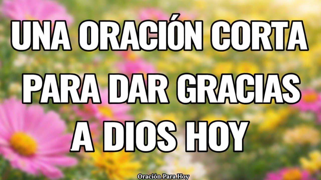 Oración Corta de la Mañana para Dar Gracias a Dios Hoy