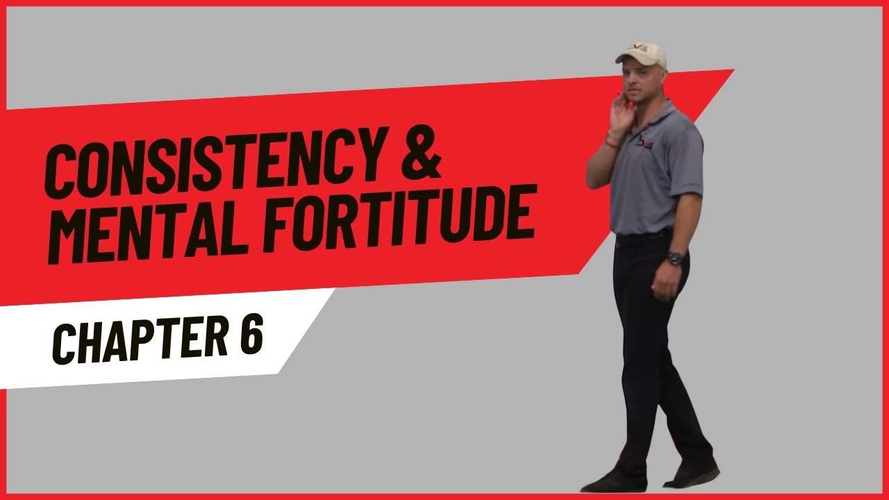 Chapter 6: Consistency & Mental Fortitude