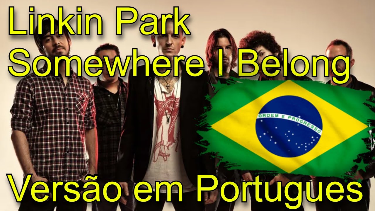 Linkin Park - Somewhere I Belong (pt-br)