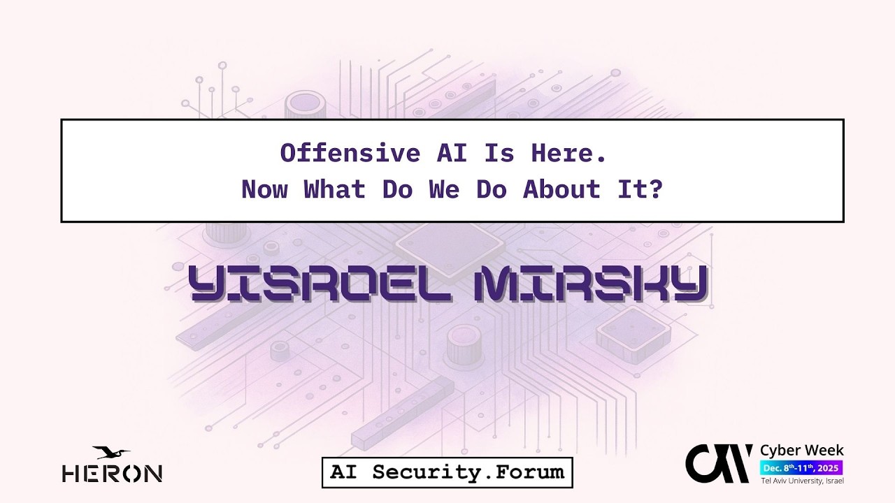Offensive AI Is Here. Now What Do We Do About It? | Yisroel Mirsky