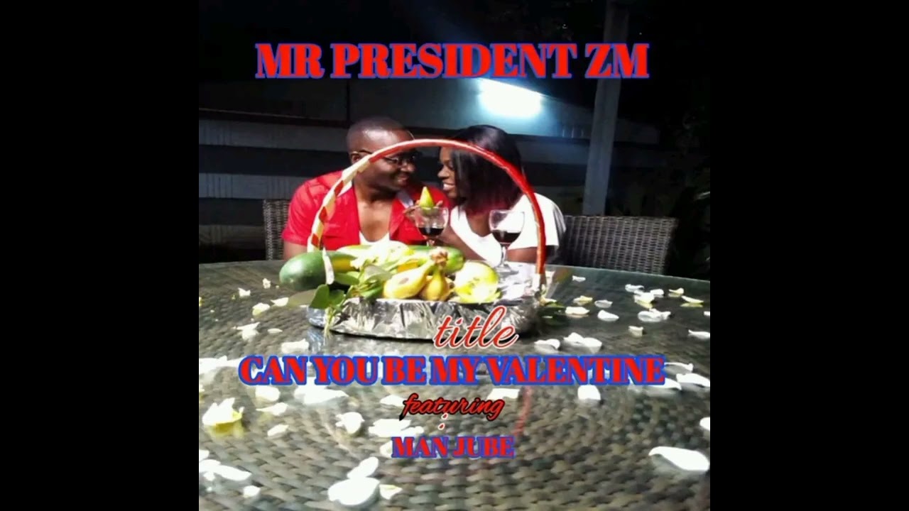 Mr President zm title: Can you be my valentine