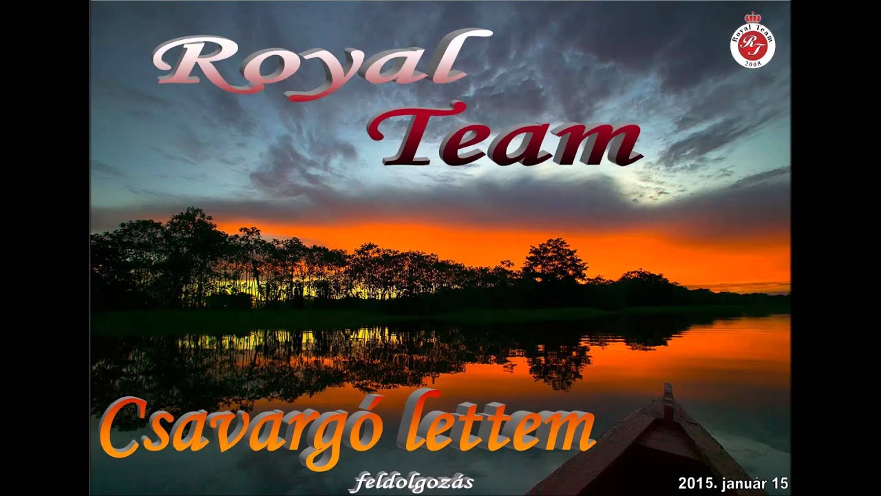 Royal Team ( audio 2015 ) - Csavarg&oacute; lettem - feldolgoz&aacute;s