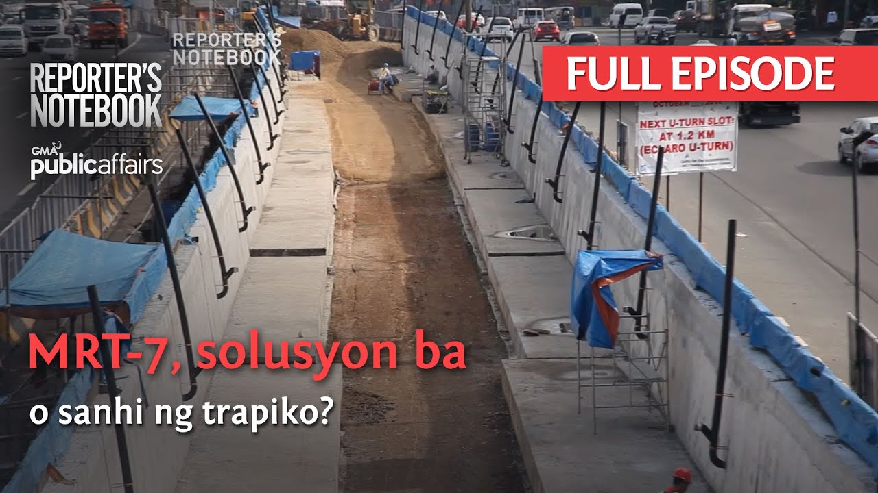 MRT-7, solusyon ba o sanhi ng trapiko? (Full Episode) | Reporter's Notebook