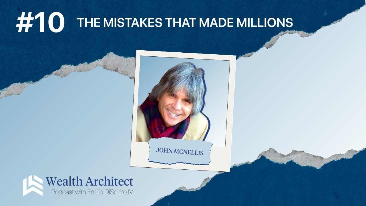 Episode 10: The Mistakes That Made Millions: John McNellis on Falling Forward