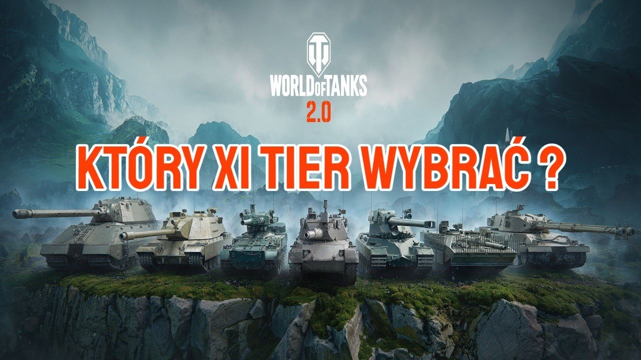 WOT 2.0 - KTÓRY XI TIER WYBRAĆ
