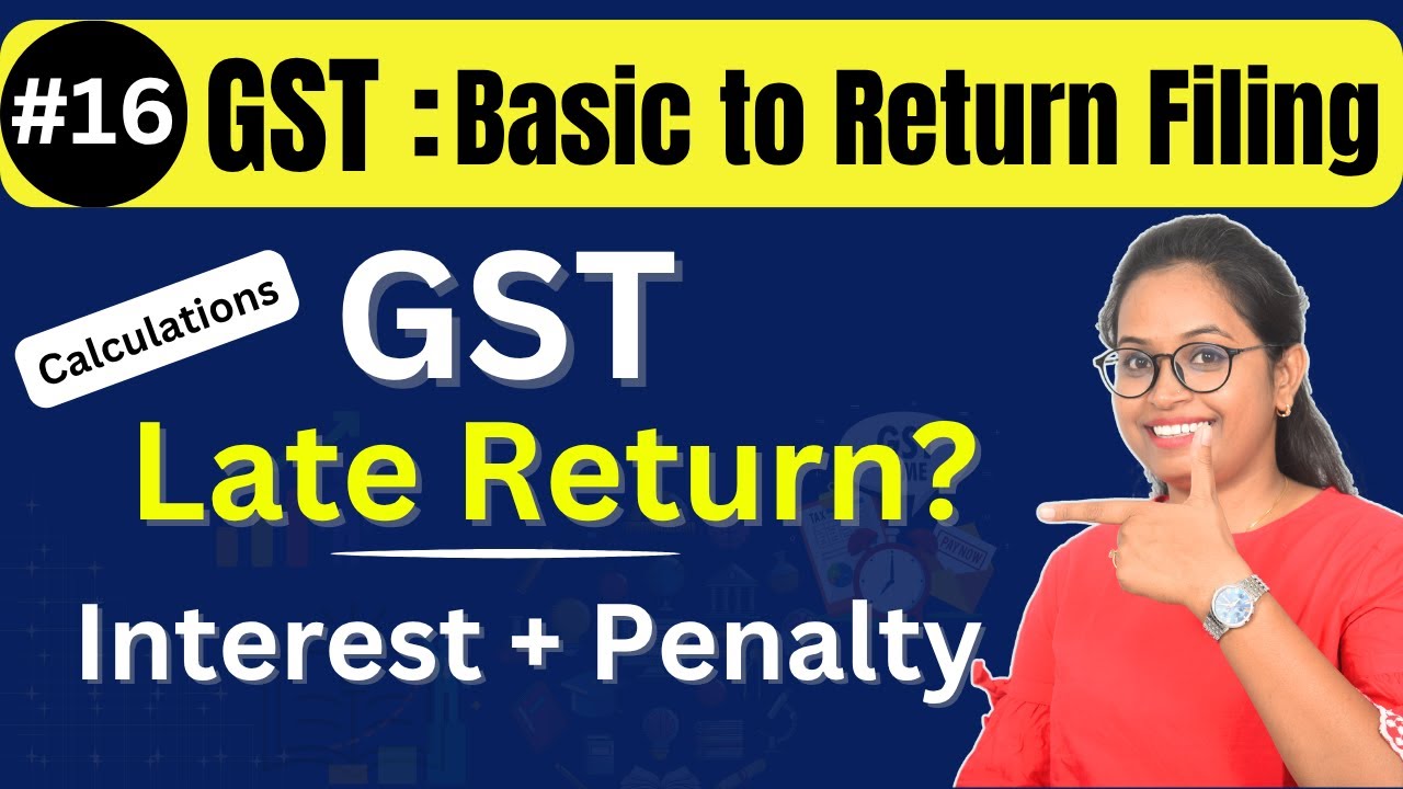 #16 GST Return Late Filing? जानिए Late Fees, Interest और Penalty | Free GST Course 2025