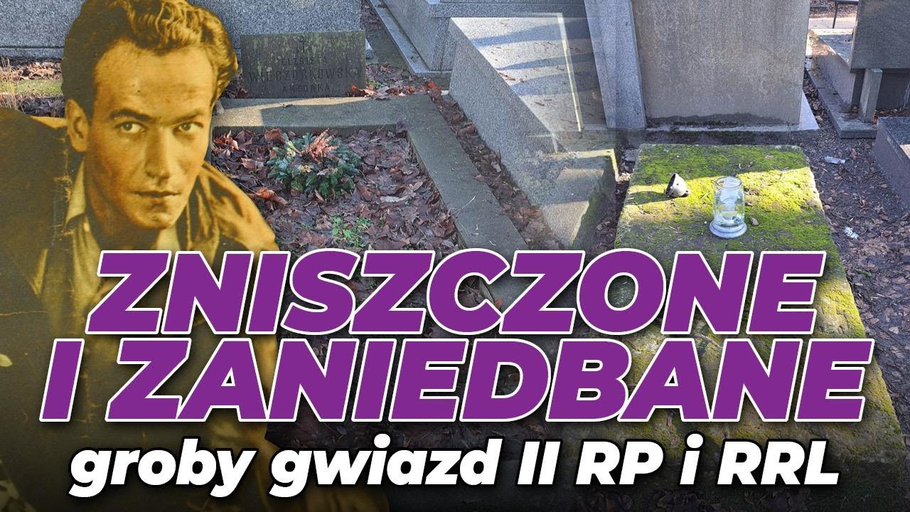 Zaniedbane i zniszczone groby gwiazd PRL i II RP l Niezapomniani