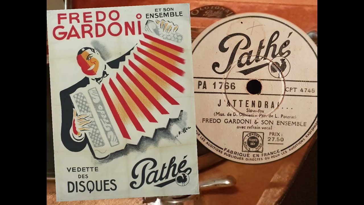 J'ATTENDRAI - Fred Gardoni & son Ensemble & ref. PATHE CPT 4744 , 1939 