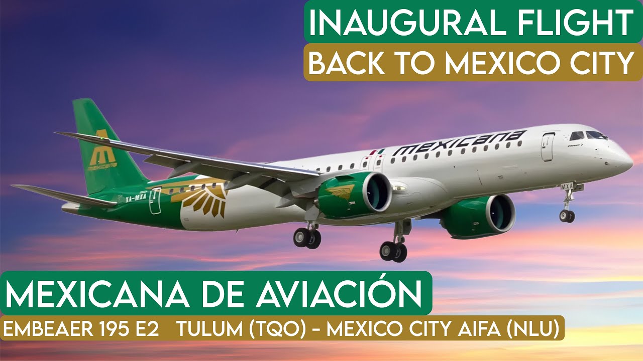 MEXICANA DE AVIACIÓN Embraer 195 E2 (Tulum TQO - Mexico City AIFA NLU) [FLIGHT REPORT] INAUGURAL 