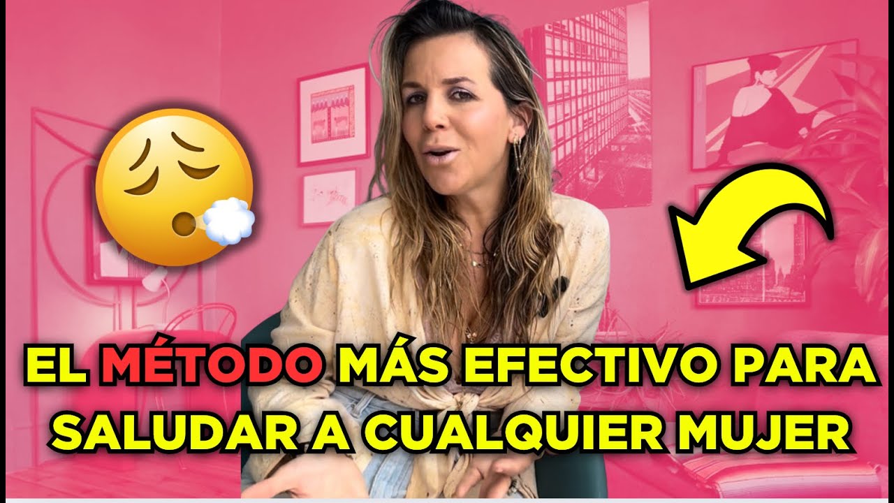 Como saludar a cualquier mujer, el método más fácil.