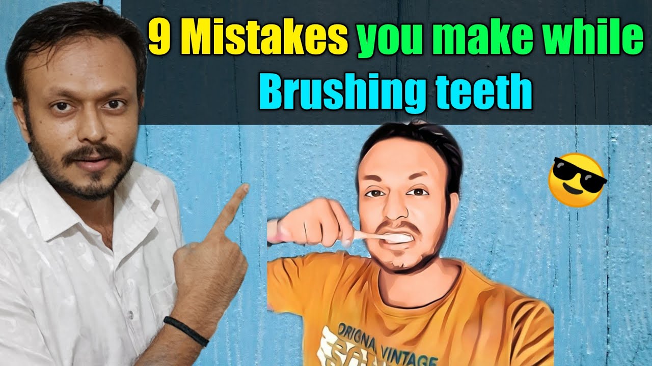 9 Mistakes you make while Brushing Your Teeth in Hindi | TEETH BRUSHING TIPS|Oral care Habits| 2020