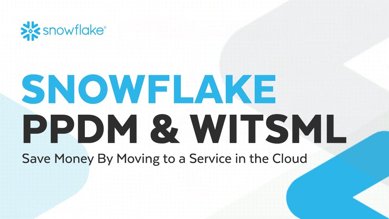 How Snowflake Provides Native Support for WITSML and PPDM | Snowflake Inc.