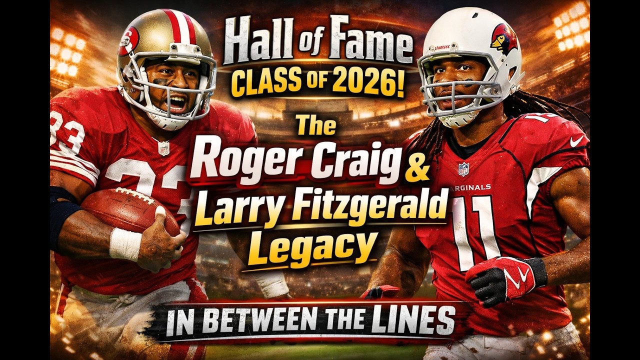 Hall of Fame Class of 2026: The Roger Craig & Larry Fitzgerald Legacy