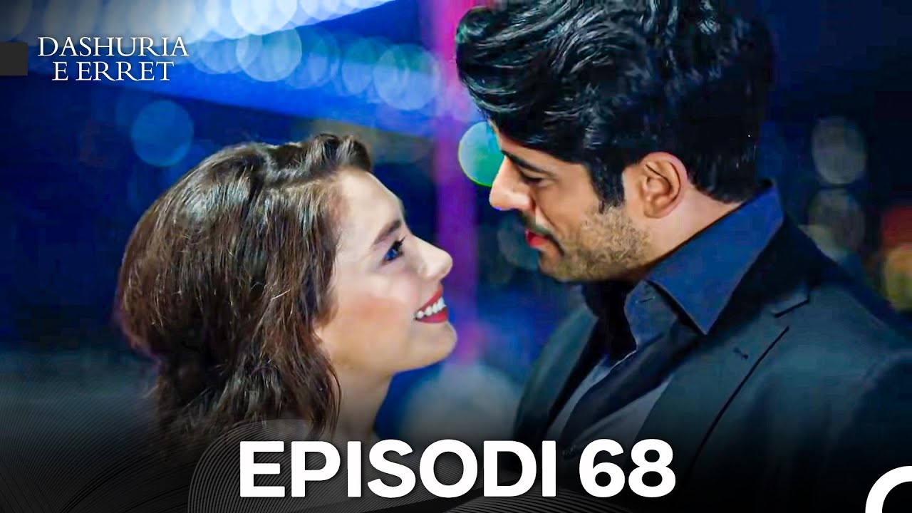 Dashuria e Erret Episodi 68