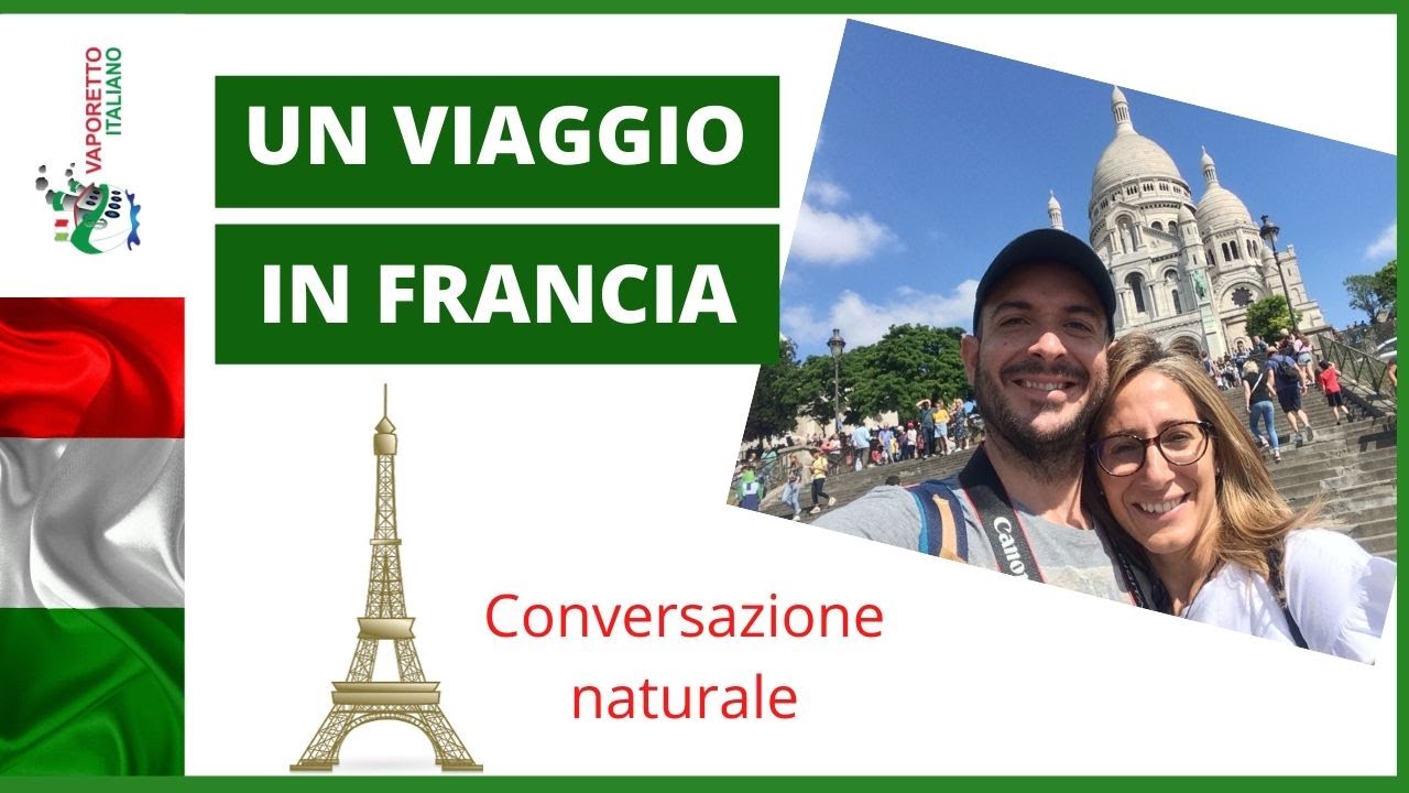 CONVERSAZIONE NATURALE #2 | Un viaggio in Francia (Sottotitoli in Italiano e inglese)