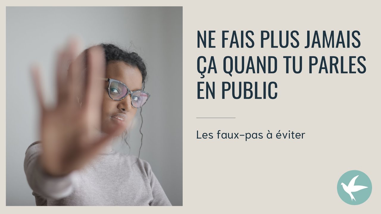 Ne fais plus JAMAIS ça quand tu parles en public !