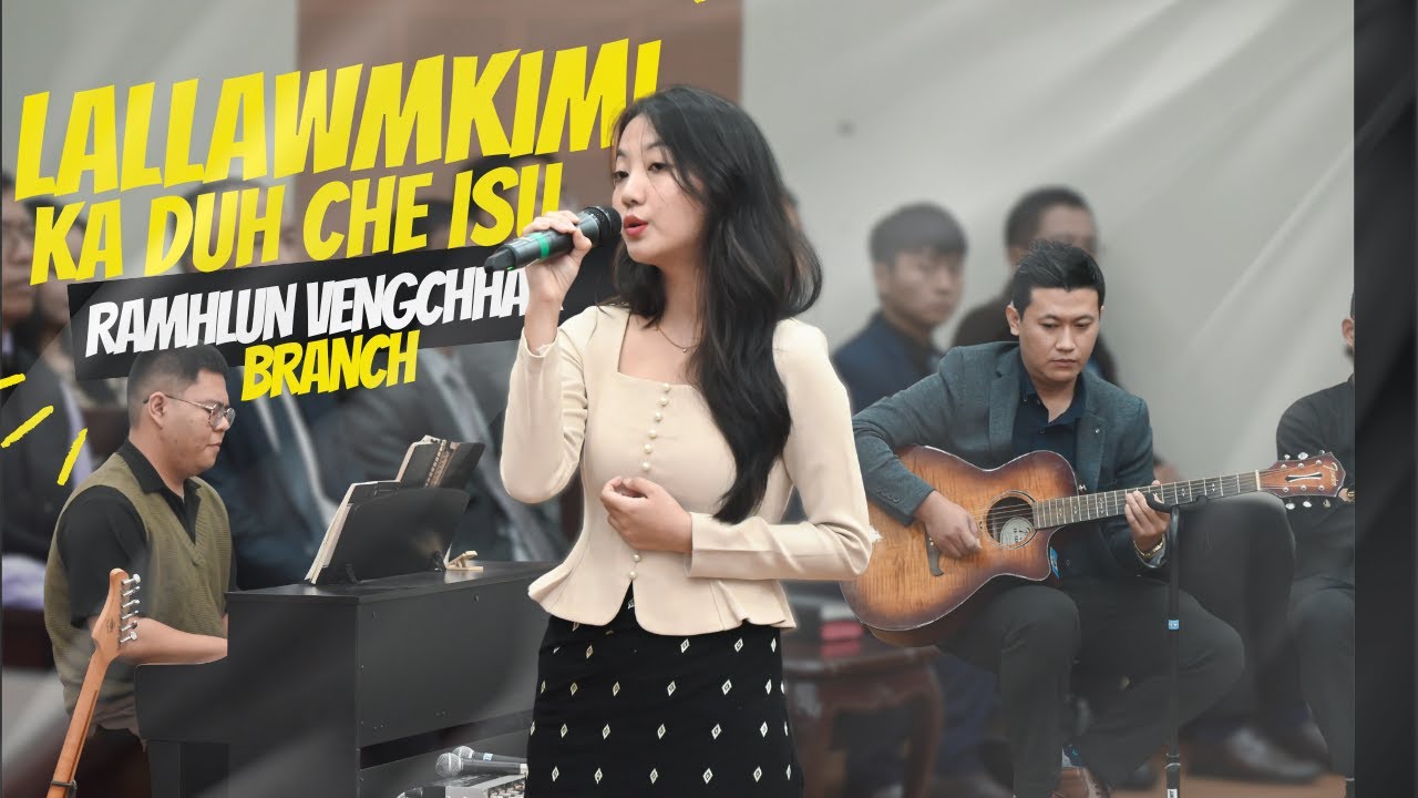 LALLAWMKIMI - KA DUH CHE ISU | RAMHLUN VENGCHHAK BRANCH |