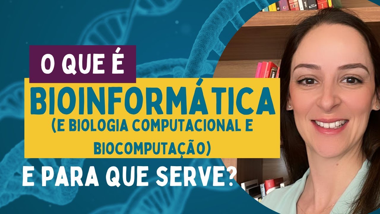 O que é Bioinformática? (e Biologia Computacional e Biocomputação) | Para que serve?