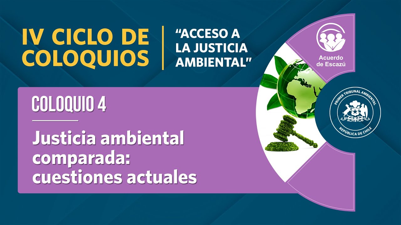 Coloquio 4: «Justicia ambiental comparada: cuestiones actuales»