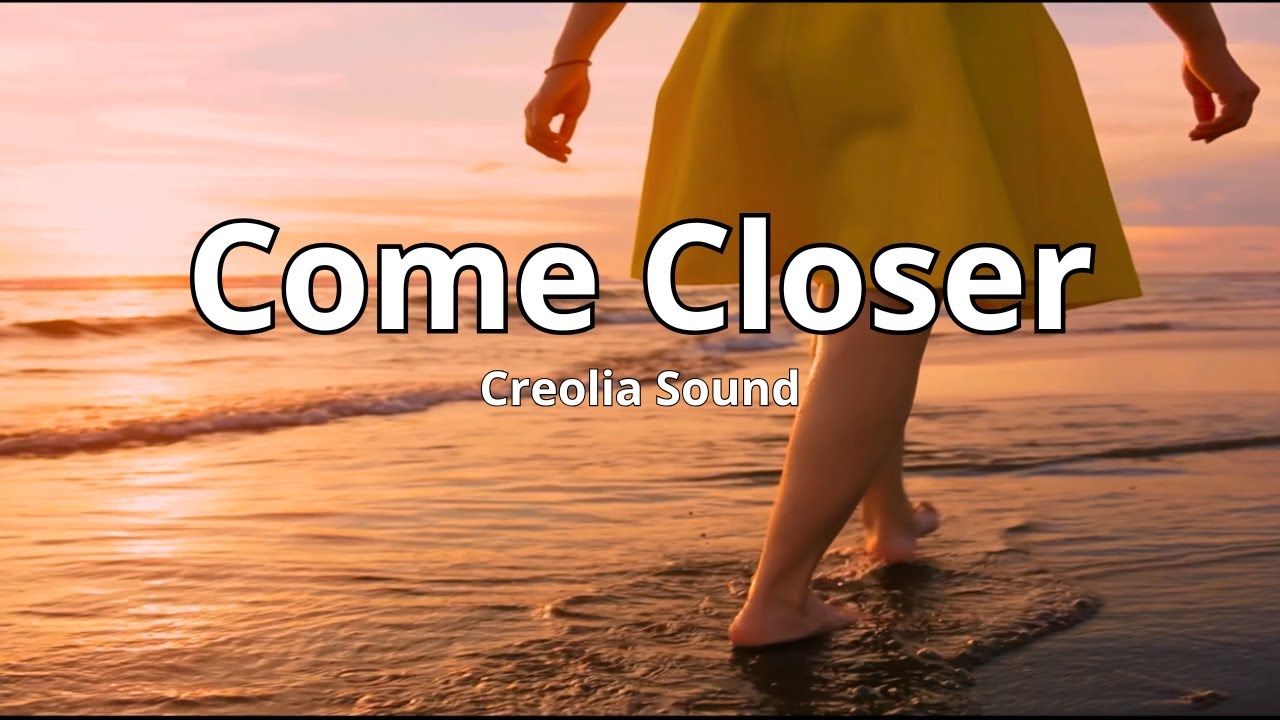 Come Closer  - Creolia Sound - Official video 4k