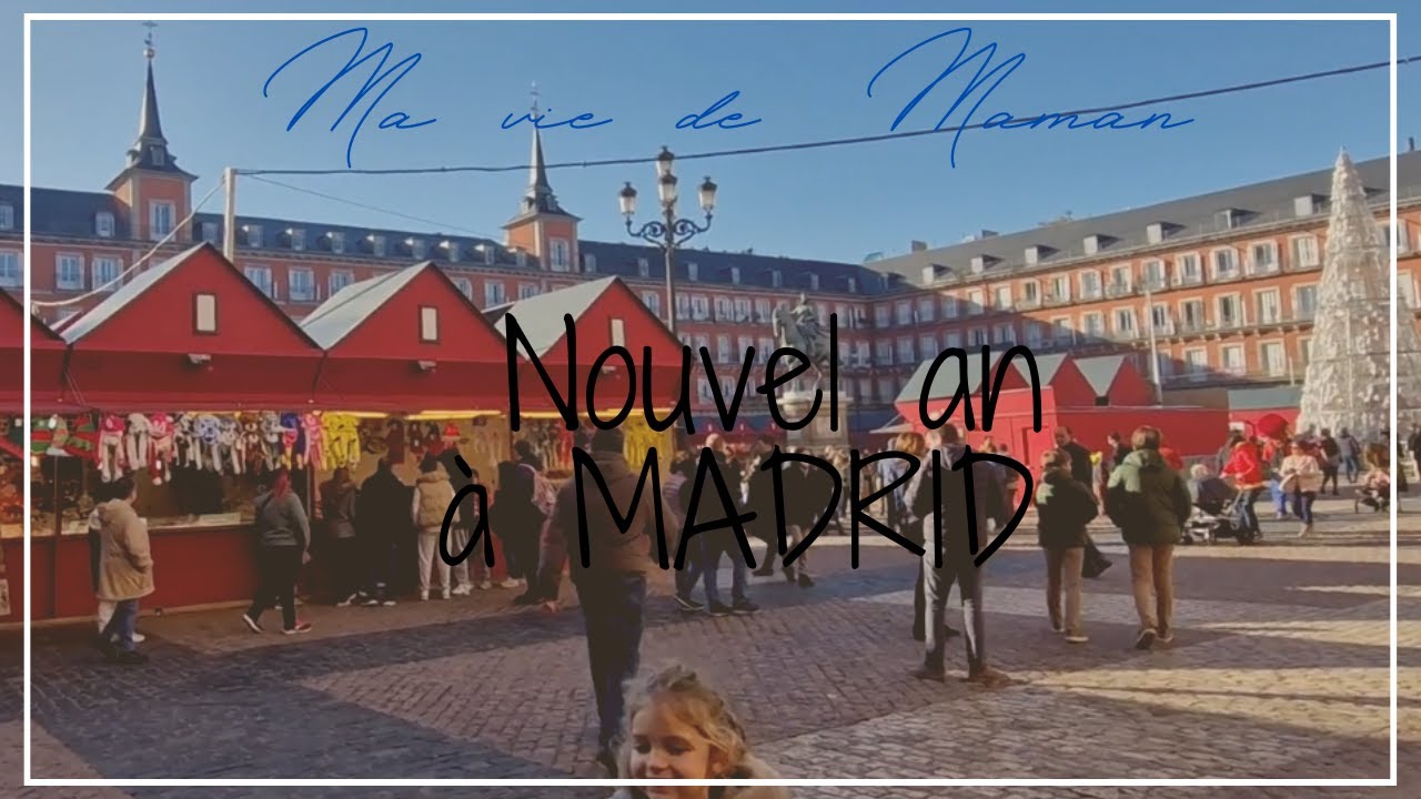 ❥ 725 - NOUVEL AN A MADRID - [ VLOG FAMILLE ] - MA VIE DE MAMAN