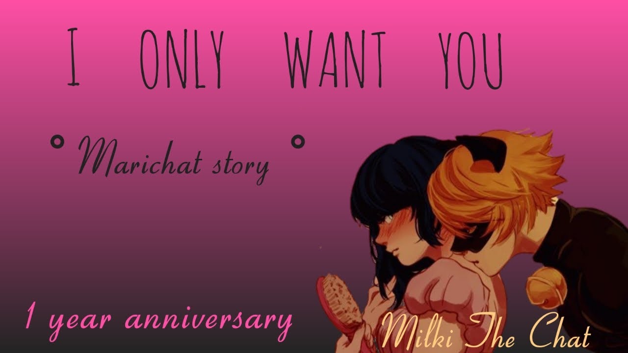 I Only Want You || 1 year anniversary special || Marichat story 🖤💗 ||