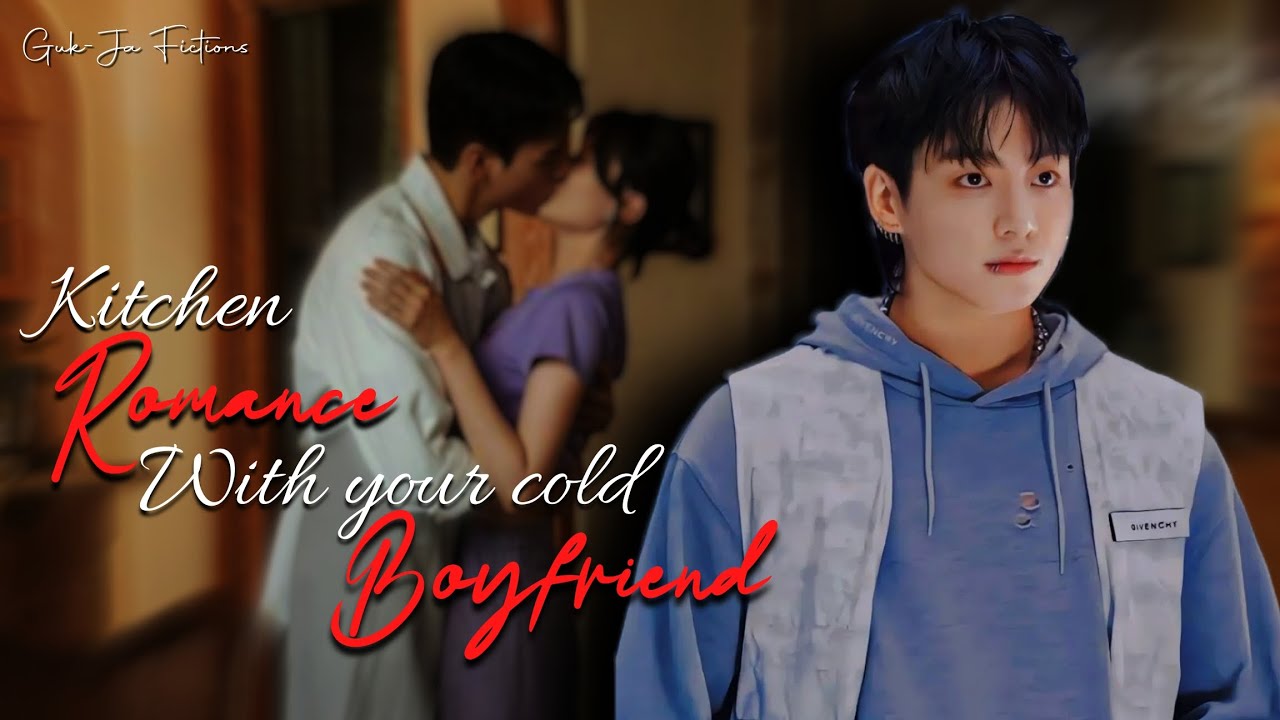 Kitchen romance with your cold Boyfriend ~ Jungkook oneshot ff
