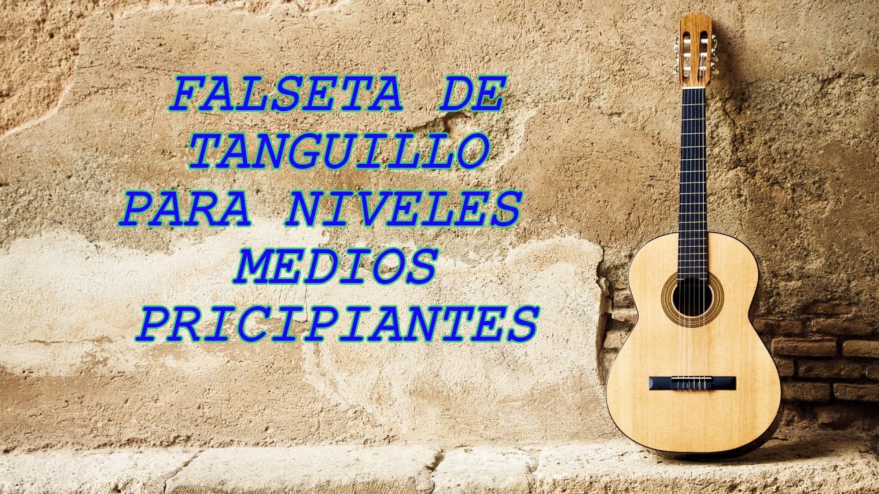 TUTORIAL DE FALSETA POR TANGUILLOS NIVEL MEDIO/PRINC
