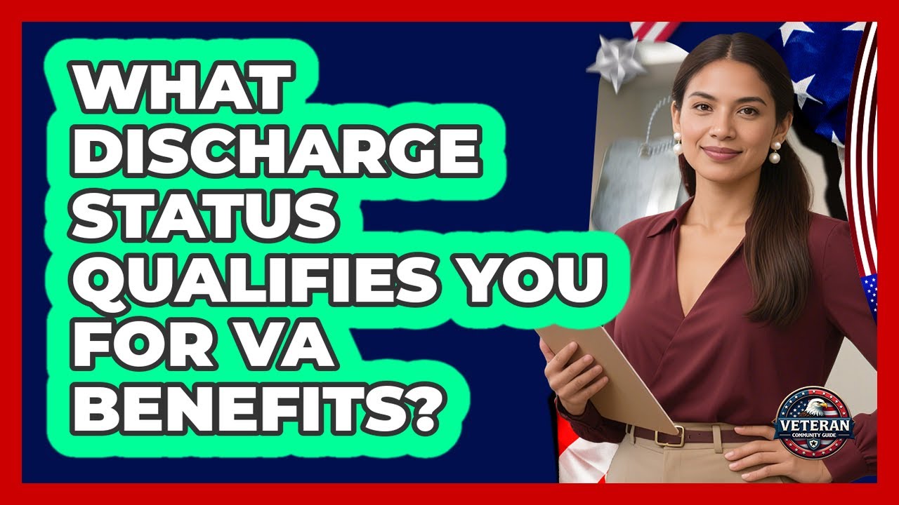 What Discharge Status Qualifies You For VA Benefits? - Veteran Community Guide