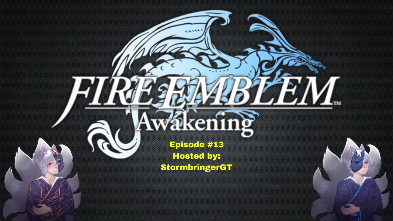 Fire Emblem Awakening | Episode #13 | w/ Storm | The Hardest Loss (Story Wise)