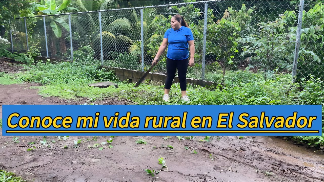 Conoce mi vida rural en El Salvador, &iexcl;&iexcl;&iexcl;despu&eacute;s de vivir en Estados Unidos!!!