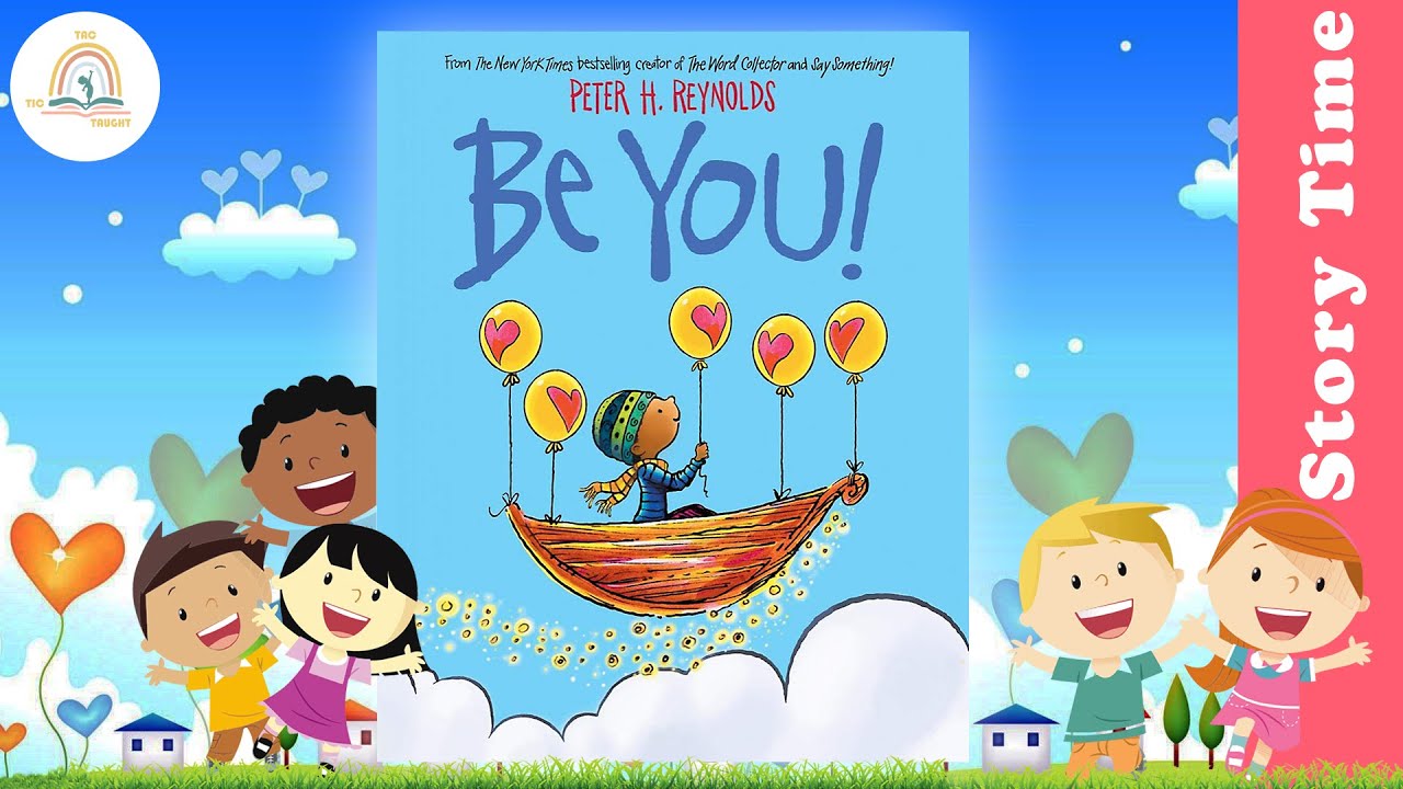 BE YOU by Peter H. Reynolds ~ Kids Book Storytime, Kids Read Aloud, Bedtime Stories, Storytelling