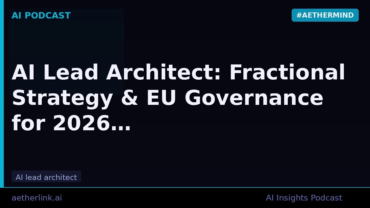 AI Lead Architect: Fractional Strategy & EU Governance for 2026