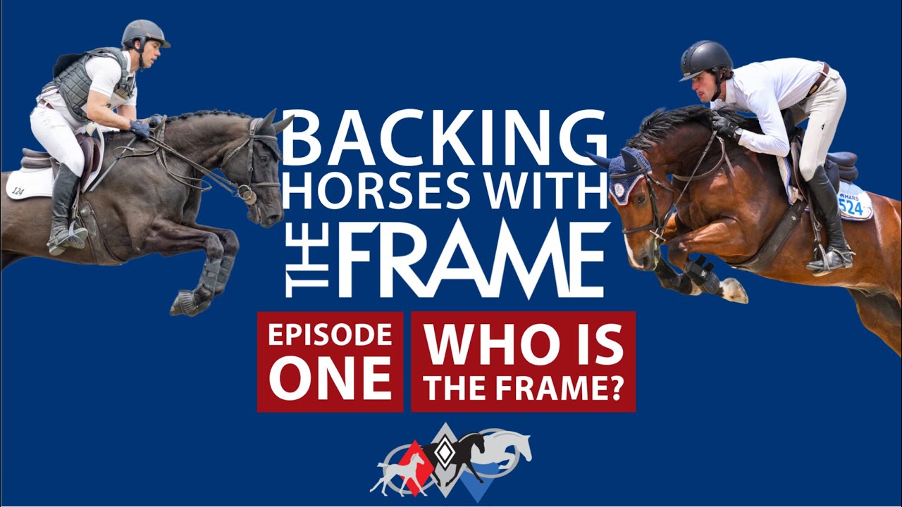 Backing Horses With The Frame | Who Is The Frame?